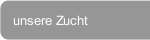 unsere Zucht